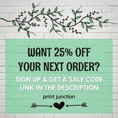 a sign that says, want 25 % off your next order? sign up & get a sale code link in the description print junction