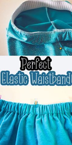 an easy to sew project with the words perfect elastic waist band