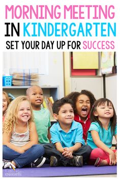 children sitting on the floor with text reading morning meeting in kindergarten set your day up for success