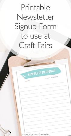 a clipboard with the words printable news letter sign up form to use at craft fairs