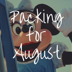 a mickey mouse with the words packing for august on it's face and ears