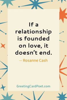 a quote that says if a relationship is found on love, it doesn't end