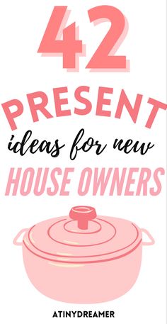 a pink pot with the words 42 present ideas for new houseowners on it