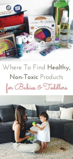 a mother and her child sitting on the floor in front of their home, with text overlaying where to find healthy non - toxic products for babies and toddlers