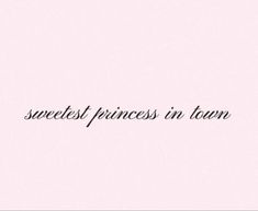 the words sweetest princess in town written on a pink background