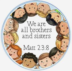 we are all brothers and sisters in a circle with the words,'we are all brothers