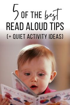 a baby reading a book with the title 5 of the best read aloud tips