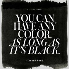 the quote you can have any color as long as it's black