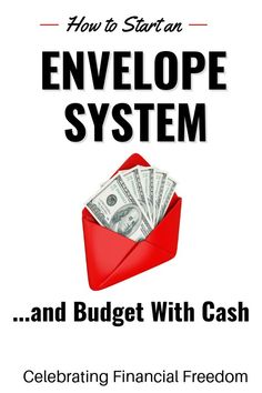 an envelope with money in it and the words how to start an envelope system and budget with cash celebrating financial freedom