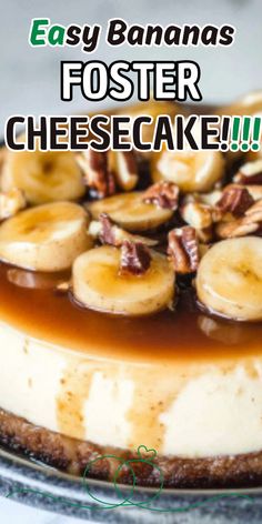 an easy banana fosterer cheesecake with caramel sauce and pecans on top