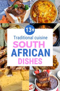 south african dishes with text overlay that reads 13 traditional cuisine south african dishes and desserts