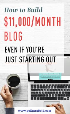 someone typing on their laptop with the words how to build $ 11, 000 / month blog