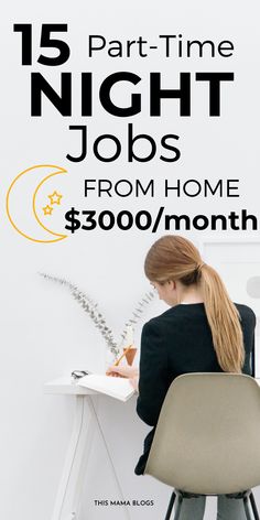 a woman sitting at a desk in front of a white wall with the words, 15 part - time night jobs from home $ 350 / month