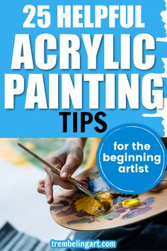 the cover of 25 helpful acrylic painting tips for the beginning artist by trelleling art