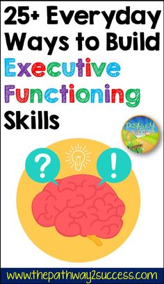 a poster with the words 25 + everyday ways to build executive functioning skills for kids