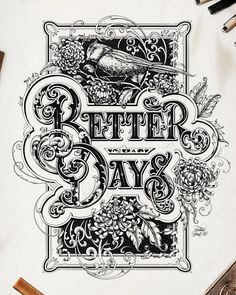 a black and white drawing with the words better days written in cursive writing