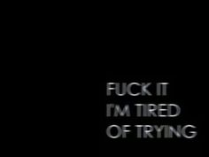 Im Tired Of Trying, Done Trying Quotes, Try Quotes, Fine Quotes, Done Trying, Tired Of Trying, I'm Tired, Random Quotes, Quotes That Describe Me