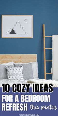 a bedroom with blue walls and white bedding in the corner, text overlay reads 10 cozy ideas for a bedroom refreshment