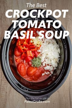 the best crockpot tomato basil soup recipe is made in an instant pressure cooker