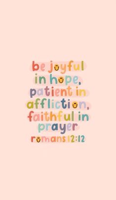 the words be joyful in hope, patient in affiction and faith in prayer