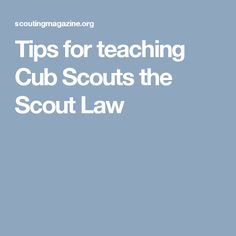 a blue background with the words tips for teaching cub scouts the scout law