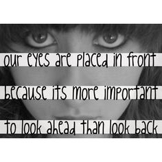 a woman's face with the words, our eyes are placed in front of her because it is more important to look at than look back