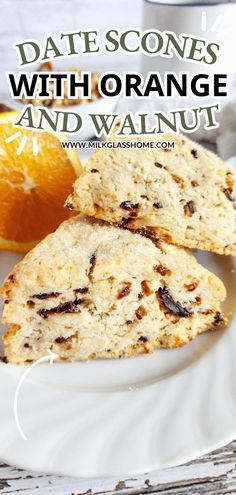 orange and walnut scones on a white plate with text overlay that reads date scenes with orange and walnut