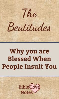 the beattudes why you are bleeded when people insult you bible love notes