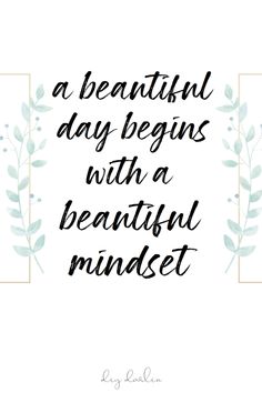 a quote that says, a beautiful day begins with a beautiful mindset on it