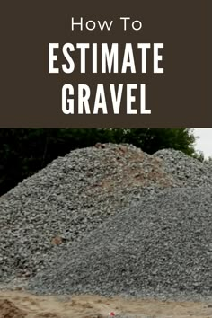 a pile of gravel with the words how to estimiate gravel in front of it