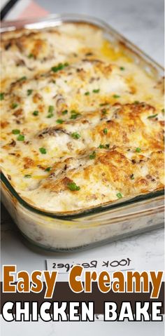 an easy creamy chicken bake in a glass casserole dish with text overlay