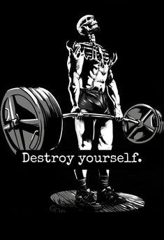 a man holding a barbell with the words destroy yourself