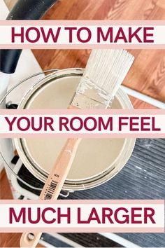 the words how to make your room feel much larger on top of a paint can