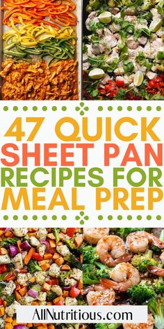 four pictures with the words 47 quick sheet pan recipes for meal preps on them