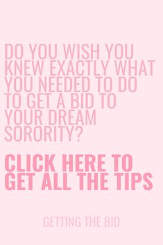 a pink poster with the words, do you wish you knew exactly what you need to get a bid to your dream sorority?