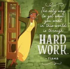 an animated character with a quote on it that says, the only way to get what you want in this world is through hard