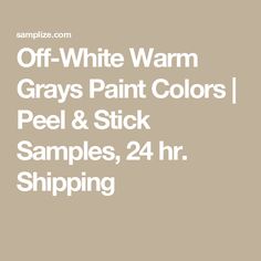 off - white warm grays paint colors peel and stick samples, 24 hr shipping