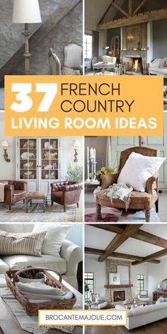 french country living room decorating ideas with text overlay that reads 37 french country living room ideas