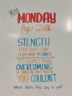 a sign that says monday pep talk, strength doesn't come from coming from overcoming the things you once thought you couldn't want to do