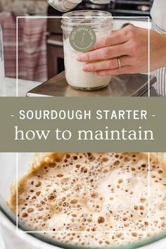 someone is pouring something into a bowl with the words sourdough starter how to maintain