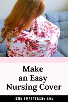 a woman wrapped in a floral print blanket with text overlay that reads make an easy nursing cover