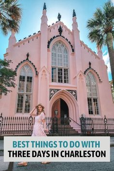 a woman standing in front of a pink building with palm trees and the words best things to do with three days in charleston