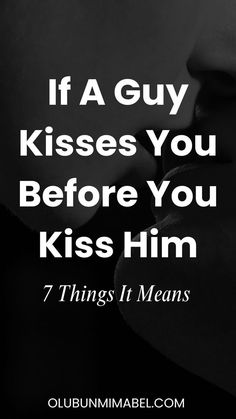 When A Guy Kisses You First: 7 Things It Means