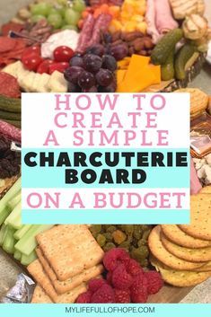 a platter with grapes, crackers and cheese on it that says how to create a simple charcuterie board on a budget