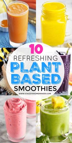 different types of smoothies with text overlay reading 10 refreshing plant based smoothies