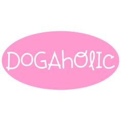 the word dogaholic written in white on a pink oval