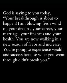 a black and white photo with the words, god is saying to you today your break through