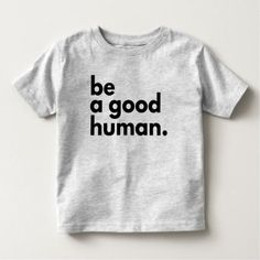 Be A Good Human Toddler TShirt - toddler youngster infant child kid gift idea design diy Toddler Tshirt Ideas, Birthday Girl Shirt Womens, Kids Tshirt Ideas, Be A Good Human, Boho Toddler, Good Human, Funny Toddler Shirt, Toddler Humor, Tshirt Ideas