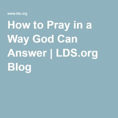 the words how to pray in a way god can answer / lsd org blog