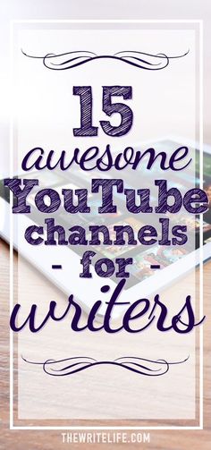 a tablet with the text 15 awesome youtuber to tube channels for writer's